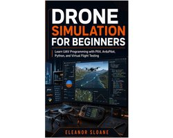 Drone Simulation for Beginners: Learn UAV Programming with PX4, ArduPilot, Python, and Virtual Flight Testing - ShopVlot