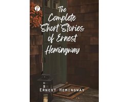 The Complete Short Stories of Ernest Hemingway