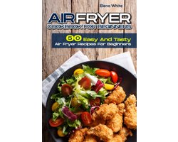 SnelShoppen - Airfryer Kookboek voor Beginners: 50 Makkelijke en Heerlijke Airfryer Recepten Voor Thuis, Gezond Koken, Snel en Simpel, Ideaal Voor Fee