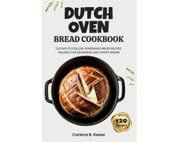 Broodbakken in Dutch Oven: 120 Eenvoudige Recepten voor Zelfgemaakt Brood