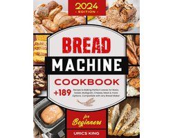 Kookboek voor Broodmachines: Meer dan 189 Recepten voor Perfecte Broden