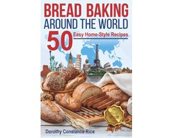 Wereldwijd Brood Bakken: 50 Eenvoudige Recepten voor Thuis