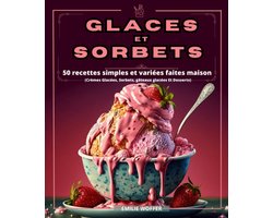 IJs en Sorbet Recepten: 50 Eenvoudige Variaties om Zelf te Maken