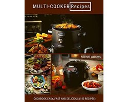 Recepten voor Multi-Cooker: Eenvoudig, Snel en Heerlijk (153 Recepten)