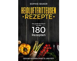 Gezonde Airfryer Recepten: Meer dan 180 Olievrije Maaltijden voor Ontbijt tot Dessert