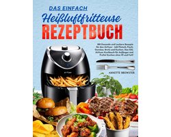 Heißluftfritteuse Rezeptbuch: 188 Gezonde & Lekkere Airfryer Recepten voor Vlees, Vis, Groente & Bakken