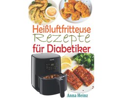 Receptenboek voor Airfryer: Gezonde, Suikervrije en Low Carb Maaltijden voor Diabetesbeheersing