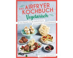 Vegetarisch Airfryer Kookboek: 60 eenvoudige en gezonde recepten voor elke dag