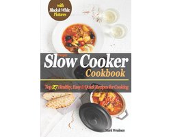 Gezonde, Makkelijke & Snelle Recepten voor de Slowcooker: 27 Topgerechten