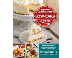 Quick & Easy Low-Carb Cookbook: Everyday Recipes for Ketogenic, Low-Sugar, or Cutting Back on Carbs