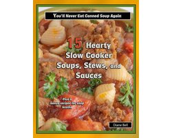 Receptenboek 15 Stoofschotels, Soepen en Sauzen voor de Slowcooker | Zelfgemaakt en Lekker