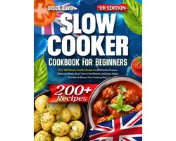 Slowcooker Kookboek voor Beginners: Meer dan 200 Eenvoudige, Gezonde Recepten