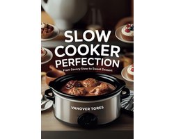 Slowcooker Receptenboek: Eenvoudige Gerechten, Stoofpotten en Desserts voor Iedere Dag