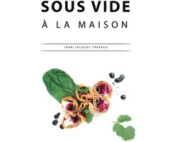 Koken met Sous Vide: Perfecte Maaltijden Thuis Bereiden