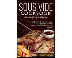 Kookboek voor Sous Vide: 150 Eenvoudige & Heerlijke Recepten voor Elke Gelegenheid