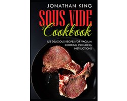 Sous Vide Kookboek: 155 Vacuüm Garen Recepten met Praktische Tips