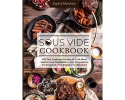 Sous Vide Kookboek: 500 Makkelijke Recepten voor Vlees, Vis en Groenten