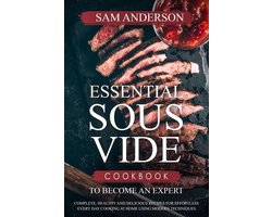 Sous Vide Kookboek: Complete Gids met Gezonde en Heerlijke Recepten voor Thuis