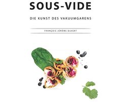 Sous-Vide Kookboek: Perfect Garen van Vlees, Vis en Groenten