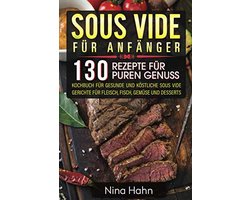 Sous Vide Kookboek voor Beginners: 130 Gezonde & Lekkere Recepten voor Vlees, Vis, Groenten en Desserts