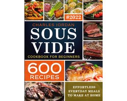 Sous Vide Kookboek voor Beginners: 600 Recepten voor Heerlijke Maaltijden Thuis