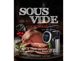 Startergids Sous Vide Koken: Eenvoudige Recepten voor Perfecte Maaltijden Thuis