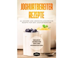 66 Joghurt Recepten: Zelf Yoghurt Maken met Tips en Voedingswaarden