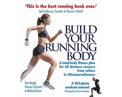 Build Your Running Body: A Total-Body Fitness Plan for All Distance Runners, from Milers to Ultramarathoners